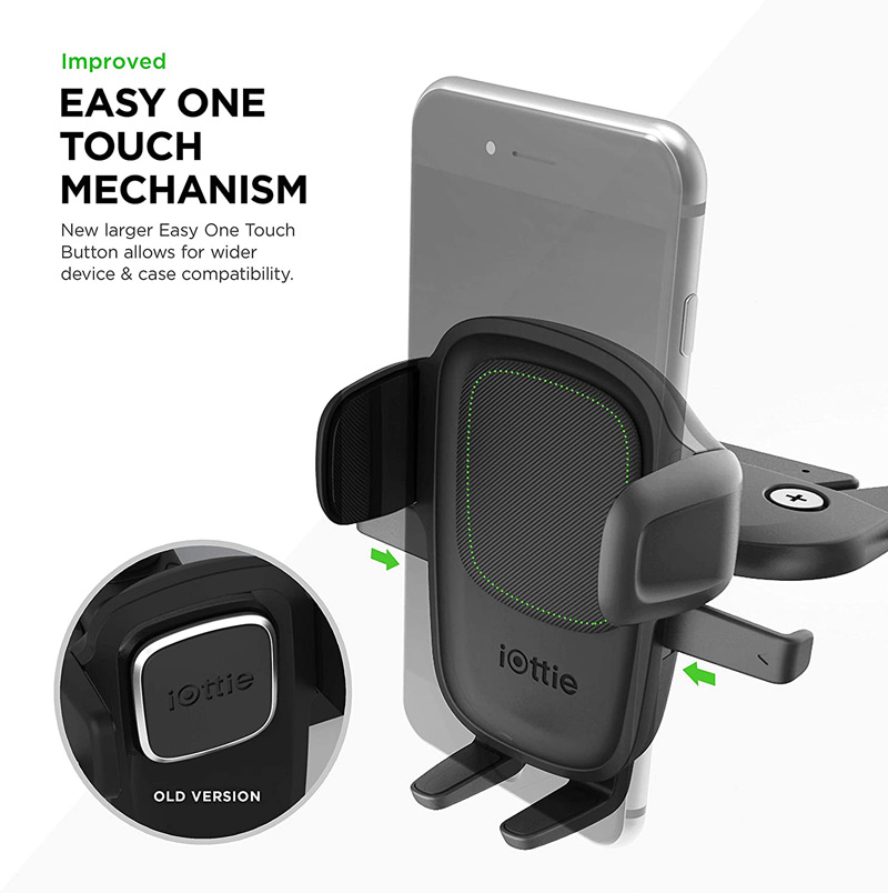 iOttie CD slot Mount. Improved easy one touch mechanism. New larger easy one touch button allows for a wider device and case compatibility.