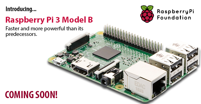 Raspberry Pi 3 Model B Coming Soon!