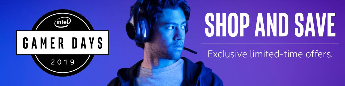 Intel Gamer Days 2019 - Shop and Save - Exclusive limited-time offers