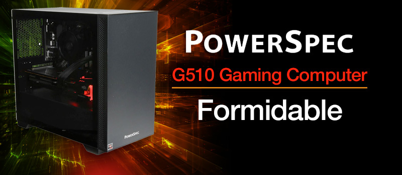 PowerSpec G510 Gaming Computer; Formidable