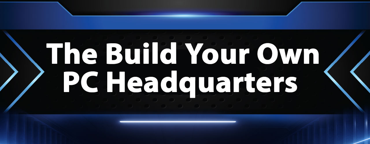 The Build Your Own PC Headquarters