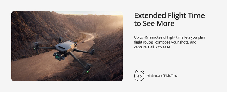 Extended Flight Time to See More - Up to 46 minutes of flight time lets you plan flight routes, compose your shots, and capture it all with ease.