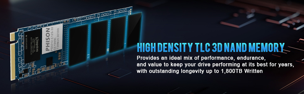 High Density TLC 3D NAND Memory - Provides an ideal mix of performance, endurance, and value to keep your drive performing at it's best for years, with outstanding longevity up to 1,800TB Written