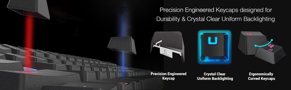 Precision Engineered Keycaps designed for Durability and Crystal Clear Uniform Backlighting. Precision engineered keycap. Crtystal clear uniform  backlighting. Ergonomically curved keycaps.