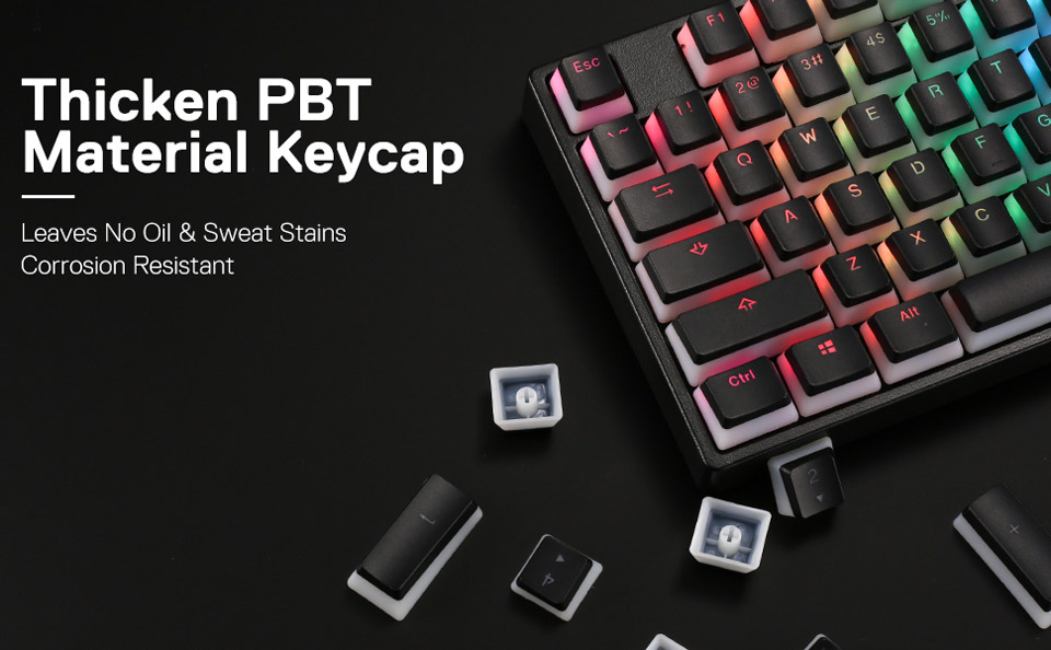 Thicken PBT Material Keycap. Leaves no oil and seat stains. Corrosion resistant