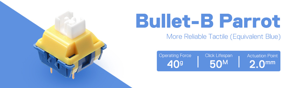 Bullet B Parrot - More reliable Tactile equivalent Blue. 40g operating force. 50m Click Lifespan. 2.0mm Actuation Point