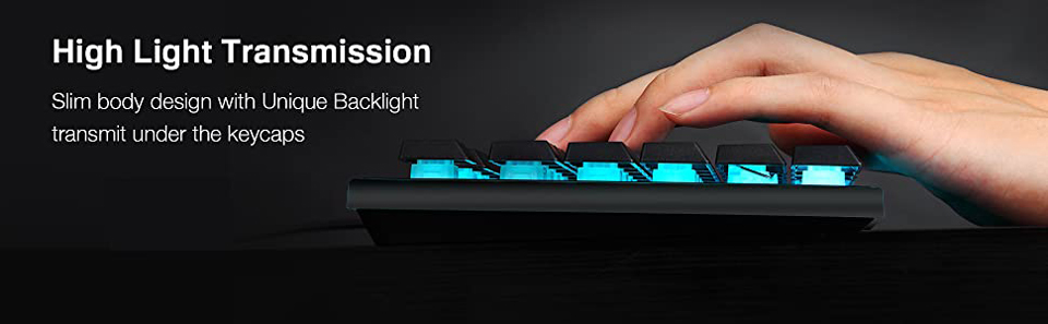 High Light Transmission. Slim body design with unique backlight transmit under the keycaps