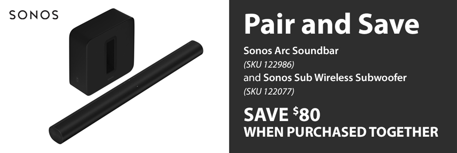 Pair and Save - Sonos Arc Soundbar (SKU 122986) and Sonos Sub Wireless Subwoofer (SKU 122077) - SAVE $80 when PURCHASED TOGETHER