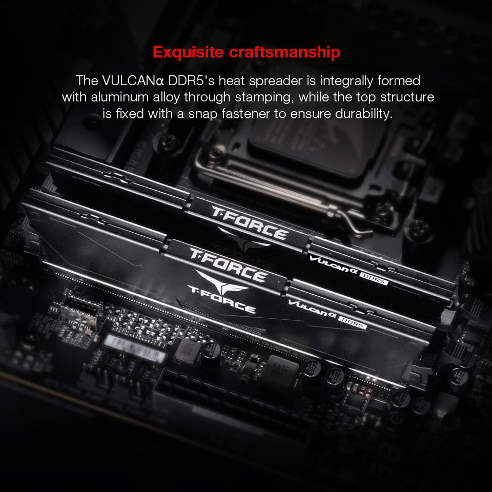 Exquisite craftsmanship - The VULCAN DDR5's heat spreader is integrally formed with aluminum alloy through stamping, while the top structure is fixed with a snap fastener to ensure durability.