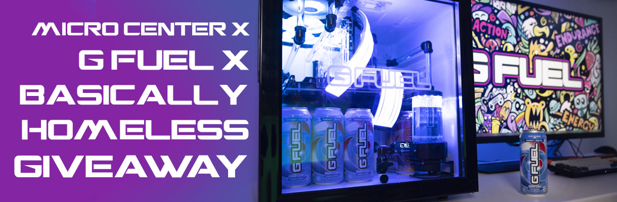 Micro Center x G Fuel x Basically Homeless Giveaway
