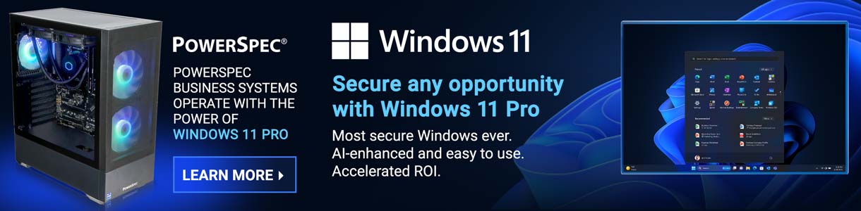 PowerSpec Business Systems Operate with the Power of Windows 11 Pro
