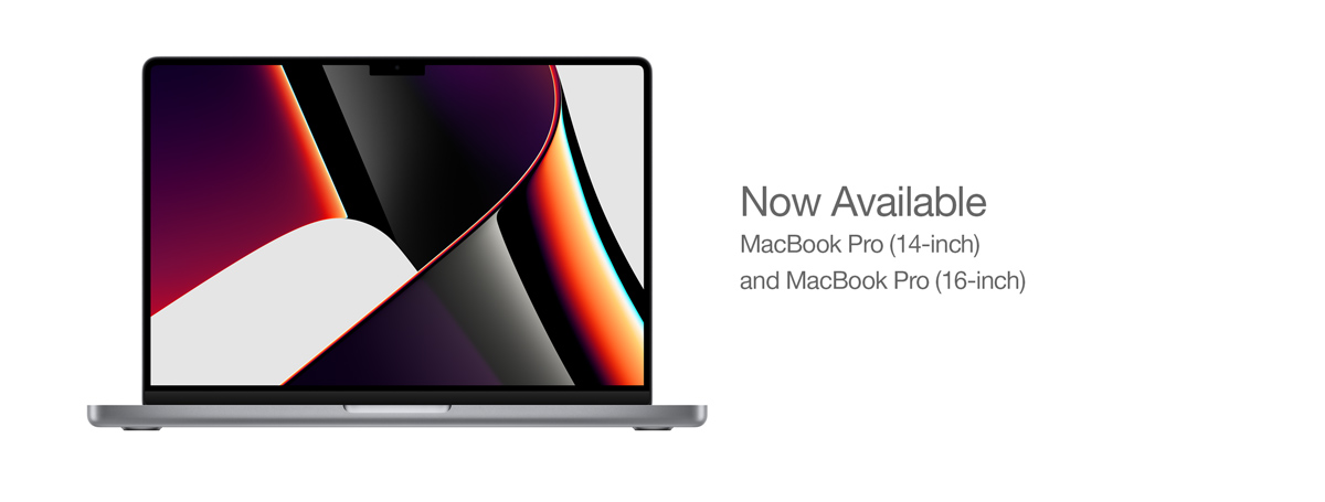 Now Available - Macbook Pro 14-inch and 16-inch with M1 Pro and M1 Max