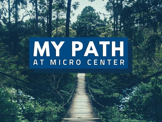 My Path at Micro Center