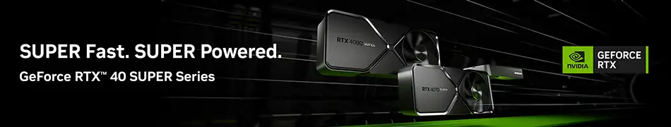 Super Fast. Super Powered - NVIDIA GeForce RTX 40 Super Series - Shop Now