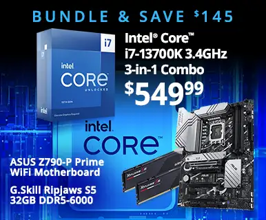BUNDLE & SAVE $145 - Intel Core i7-13700K 3.4GHz 3-in-1 Combo - $549.99 - Intel Core i7-13700K 3.4GHz, ASUS Z790-P Prime WiFi MB and G.Skill S5 Ripjaws 5 32GB DDR5-6000