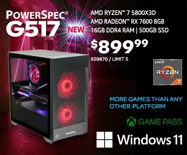 NEW! PowerSpec G517 Gaming Desktop - $899.99; AMD Ryzen 7 5800X3D, AMD Radeon RX 7600 8GB, 16GB DDR4 RAM, 500GB SSD, Game Pass, Windows 11; MORE GAMES THAN ANY OTHER PLATFORM; SKU 659870, limit 5