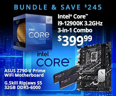 BUNDLE AND SAVE $2425 - Intel Core i9-12900K 3-in-1 Combo - $399.99; Intel Core i9-12900K 3.2GHz, ASUS Z790-V Prime WiFi MB, G.Skill Ripjaws S5 32GB DDR5-6000