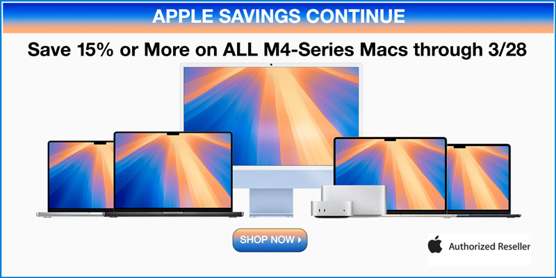 APPLE SAVINGS WEEK - Save up to 15% or MORE on all M4-Series Macs through 3/28; Apple Authoirized Reseller; SHOP NOW