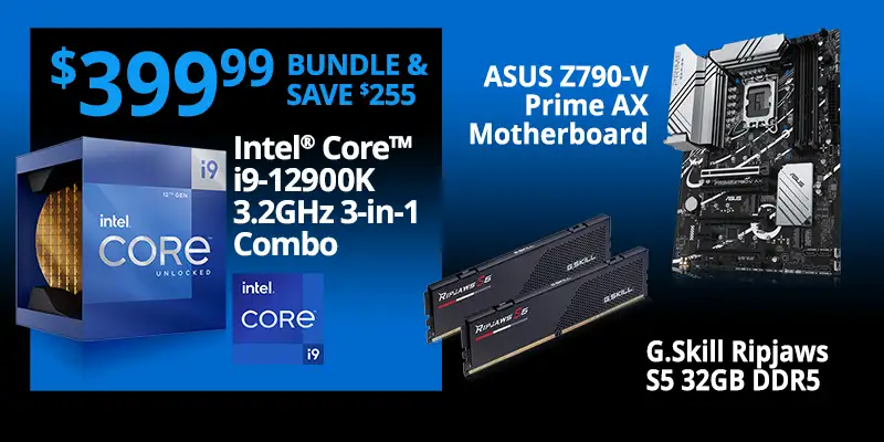 $399.99 - Bundle and Save $255; Intel Core i9-12900K 3.2GHz 3-in-1 Combo; ASUS Z790-V Prime WiFi DDR5 Motherboard, G.Skill Ripjaws S5 32GB DDR5