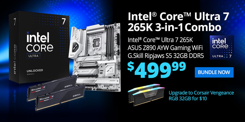 Intel Core Ultra 7 265K 3-in-1 Combo - $499.99; Intel Core Ultra 7 265K, ASUSZ890 AYW Gaming WiFi, G.Skill Ripjaws S5 32GB DDR5; Corsair Vengeance RGB Upgrade - 32GB for $10; BUNDLE NOW