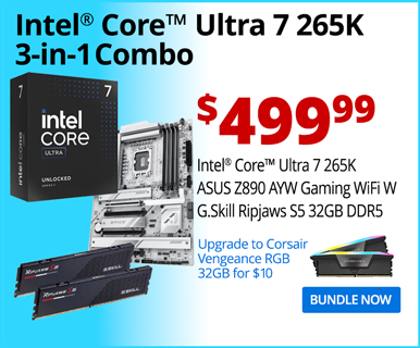 Intel Core Ultra 7 265K 3-in-1 Combo - $499.99; Intel Core Ultra 7 265K, ASUS Z890 AYW Gaming WiFi W, G.Skill Ripjaws S5 32GB DDR5; Upgrade to Corsair Vengeance RGB 32GB for $10; BUNDLE NOW