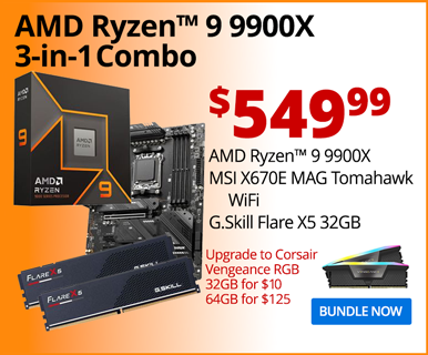 AMD Ryzen 9 9900X 3-in-1 Combo - $549.99; AMD Ryzen 9 9900X, MSI X670E MAG Tomahawk WiFi, G.Skill 32GB DDR5-6000; Upgrade to Corsair Vengeance RGB 32GB for $10, 64GB for $125; BUNDLE NOW