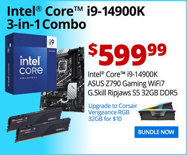 Intel Core i9-14900K 3-in-1 Combo - $599.99; Intel Core i9-14900K, ASUS Z790 Gaming WiFi7, G.Skill Ripjaws S5 32GB DDR5; Upgrade to Corsair Vengeance RGB 32GB for $10; BUNDLE NOW