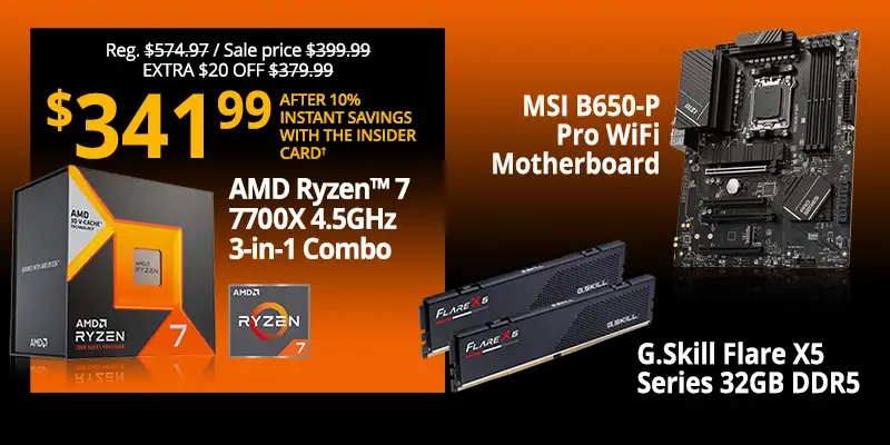 AMD Ryzen 7 7700X 4.5GHz 3-in-1 Bundle with MSI B650-P Pro WiFi Motherboard and G.Skill Flare X5 Series 32GB DDR5 - REG. $574.97, Sale Price $399.99. Extra $20 Off $379.99. $341.99 after 10% Instant Savings with the Insider Card