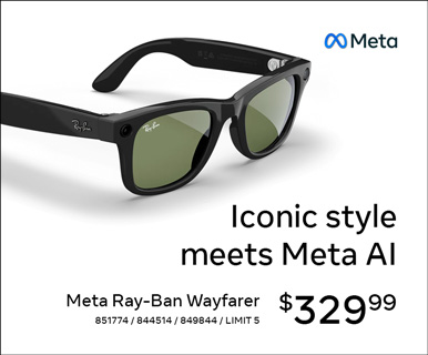 Iconic style meets Meta AI - Meta Ray-Ban Wayfarer glasses. $329.99; SKUs 851774, 844514, 849844; Limit 5