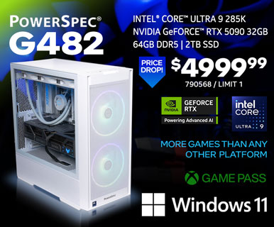 PowerSpec G482 Gaming Desktop - PRICE DROP $4999.99 - Intel Core Ultra 9 285K, NVIDIA GeForce RTX 5090 32GB, 64GB DDR5, 2TB SSD, Windows 11; More Games than any other platform, GAME PASS; SKU 790568, Limit 1
