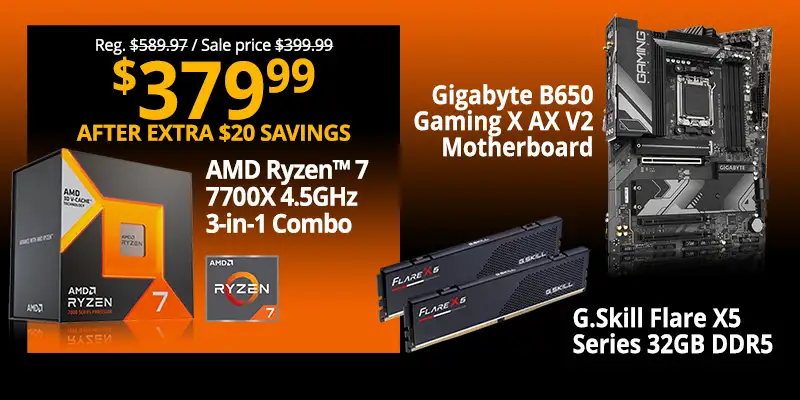 AMD Ryzen 7 7700X 4.5GHz 3-in-1 Combo with Gigabyte B650 Gaming X AX V2 Motherboard and G.Skill Flare X5 Series 32GB DDR5; Reg. $589.97, Sale Price $399.99, $379.99 After Extra $20 Savings
