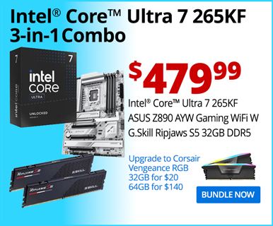 Intel Core Ultra 7 265KF 3-in-1 Combo - $479.99; Intel Core Ultra 7 265KF, ASUS Z890 AYW Gaming WiFi W, G.Skill Ripjaws S5 32GB DDR5; Upgrade to Corsair Vengeance RGB 32GB for $10, 64GB for $140; BUNDLE NOW