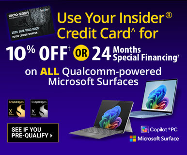 Use your Insider Credit Card for 10% Off OR 24 Months Special Financing on ALL Qualcomm-powered Microsoft Surfaces; See if you Pre-qualify