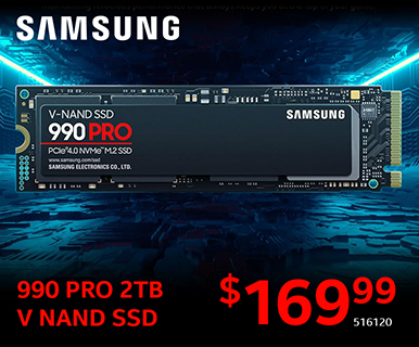 Samsung 990 PRO 2TB
V NAND SSD - $169.99; SKU 516120