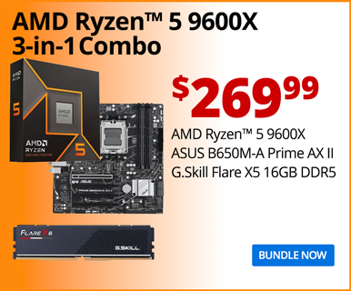 AMD Ryzen 5 9600X 3-in-1 Combo - $269.99; AMD Ryzen 5 9600X, ASUS B650M-A Prime AX II, G.Skill Flare X5 16GB DDR5; BUNDLE NOW