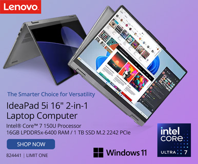 The Smarter Choice for Versatility. IdeaPad 5i 16 inch 2-in-1 Laptop Computer: Intel Core 7 150U Processor; 16GB LPDDR5x-6400 RAM; 1 TB SSD M.2 2242 PCIe- SHOP NOW; SKU 824441; LIMIT ONE; In Store Only