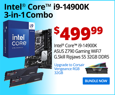 Intel Core i9-14900K 3-in-1 Combo - $499.99; Intel Core i9-14900K, ASUS Z790 Gaming WiFi7, G.Skill Ripjaws S5 32GB DDR5; Upgrade to Corsair Vengeance RGB 32GB; BUNDLE NOW