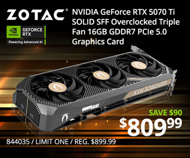 ZOTAC NVIDIA GeForce RTX 5070 TI SOLID SFF Overclocked Triple Fan 16GB GDDR7 PCIe 5.0 Graphics Card - $809.99 SAVE $90; REG $899.99. SLU 844035, Limit one