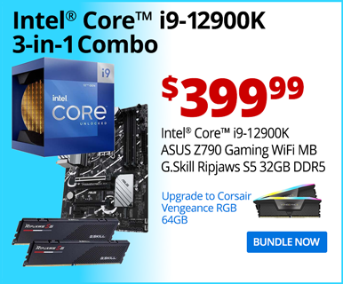 Intel Core i9-12900K 3-in-1 Combo - $399.99; Intel Core i9-12900K, ASUS Z790 Gaming WiFi, G.Skill Ripjaws S5 32GB DDR5; Upgrade to Corsair Vengeance RGB 64GB; BUNDLE NOW