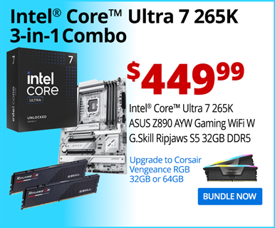 Intel Core Ultra 7 265K 3-in-1 Combo - $449.99; Intel Core Ultra 7 265K, ASUS Z890 AYW Gaming WiFi W, G.Skill Ripjaws S5 32GB DDR5; Upgrade to Corsair Vengeance RGB 32GB or 64GB; BUNDLE NOW