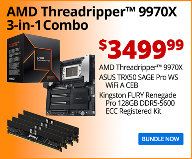 AMD Threadripper 9970X 3-in-1 Combo - $3499.99; AMD Threadripper 9970X, ASUS TRX50 SAGE Pro WS WiFi A CEB, Kingston FURY Renegade Pro 128GB DDR5-5600 ECC Registered Kit; BUNDLE NOW
