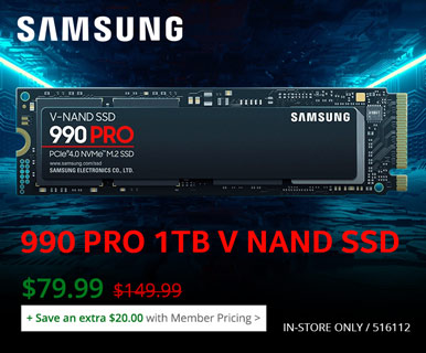 Samsung 990 PRO 1TB
V NAND SSD - $79.99 Save an extra $20 with Member Pricing; Reg. $149.99. SKU 516112