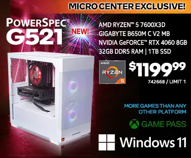 New! MICROCENTER EXCLUSIVE - PowerSpec G521 Gaming Desktop $1199.99; AMD Ryzen 5 7600X3D, Gigabyte B650M C V2 Motherboard, NVIDIA GeForce RTX 4060 8GB, 32GB DDR5 RAM, 1TB SSD, Windows 11, More games than any other platform, Game Pass; SKU 742668, Limit 1