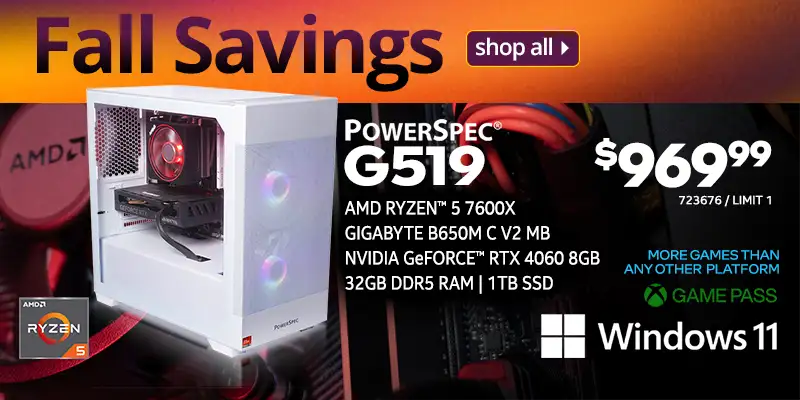 Fall Savings - PowerSpec G519 - $969.99; AMD Ryzen 5 7600X, Gigabyte B650M C V2 MB, NVIDIA GeForce RTX 4060 8GB, 32GB DDR5 RAM, 1TB SSD, Windows 11; Game Pass, More Games than any other platform; SKU 723676, limit 1