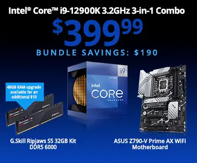 Intel Core i9-12900K 3.2GHz 3-in-1 Combo - $399.99 - Bundle Savings $190; includes ASUS Z790-V Prime AX WiFi Motherboard, G.SKill Ripjaws S5 Series 32GB DDR5-6000; 48GB RAM upgrade available for an additional $10