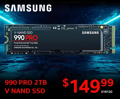 Samsung 990 PRO 2TB
V NAND SSD - $149.99; SKU 516120