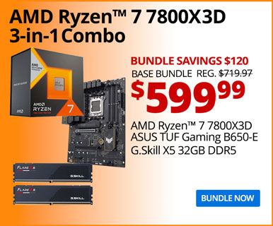 AMD Ryzen 7 7800X3D 3-in-1 Combo - $599.99 - Bundle Savings $120 - Base Bundle Reg. $719.97; AMD Ryzen 7 7800X3D, ASUS TUF Gaming B650-E, G.Skill X5 32GB DDR5; BUNDLE NOW