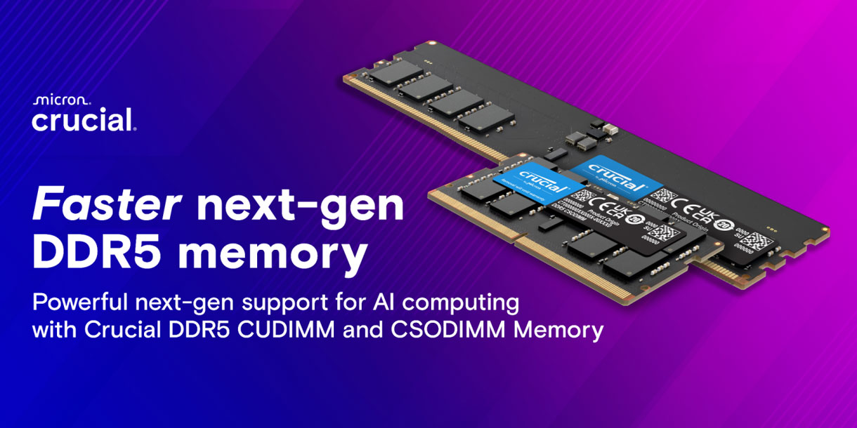 Faster next-gen DDR5 memory - Powerful next-gen support for AI computing with Crucial DDR5 CUDIMM and CSODIMM Memory.