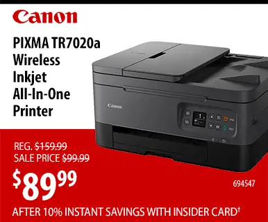 Canon PIXMA TR7020a Wireless
Inkjet All-In-One Printer - REG $159.99; sale price $99.99 $89.99 Price After 10% Instant Savings with Insider Card - SKU 694547