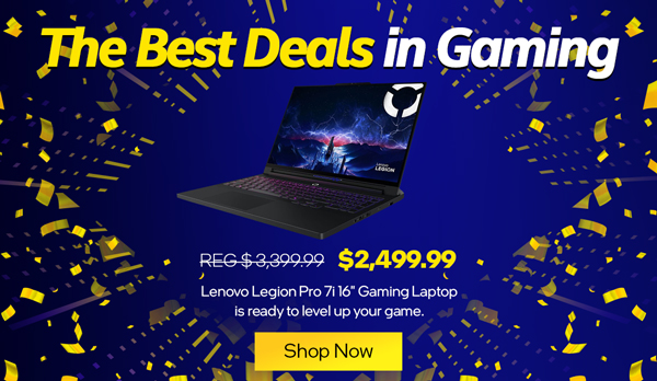 The Best Deals in Gaming - Lenovo Legion Pro 7i 16-inch Gaming Laptop is ready to level up your game. $2499.99: REG. $3399.99 - SHOP NOW